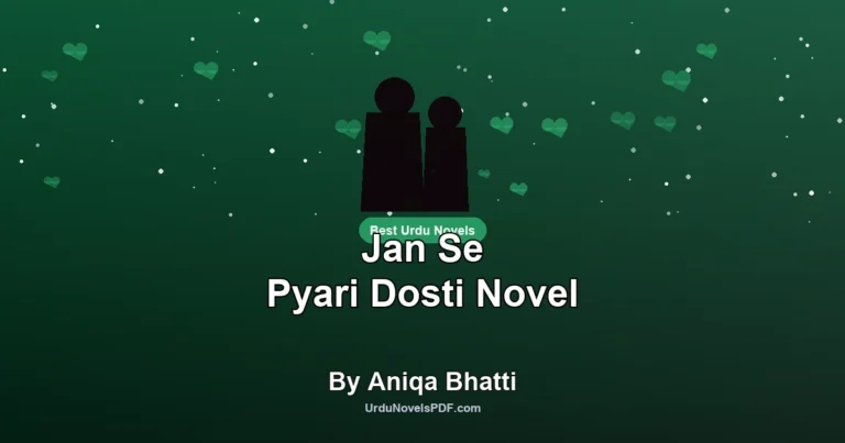 Jan Se Pyari Dosti Novel By Aniqa Bhatti