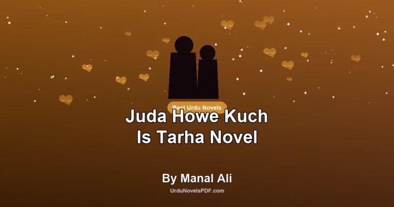 Juda Howe Kuch Is Tarha Novel By Manal Ali