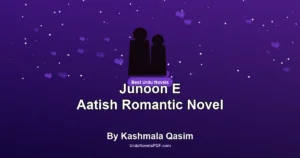 Junoon E Aatish Romantic Novel By Kashmala Qasim
