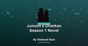 Junoon e Dharkan Season 1 Novel By Shehzadi Butt