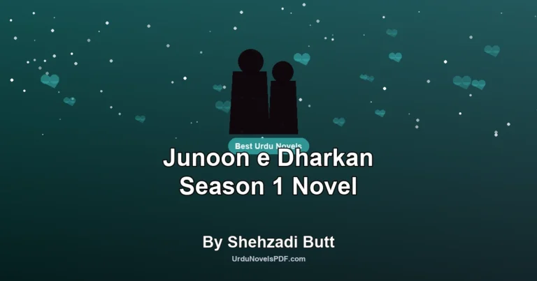 Junoon e Dharkan Season 1 Novel By Shehzadi Butt