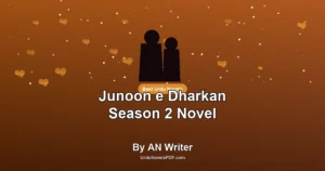 Junoon e Dharkan Season 2 Novel By AN Writer