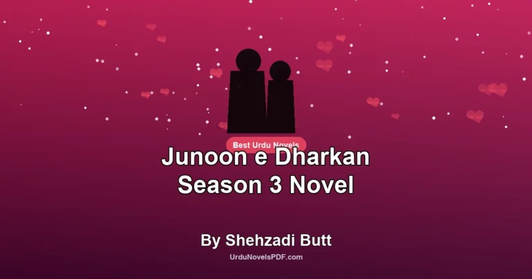 Junoon e Dharkan Season 3 Novel By Shehzadi Butt