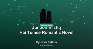 Junoon E Ishq Hai Tumse Romantic Novel By Noor Fatima