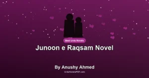 Junoon e Raqsam Novel By Anushy Ahmed