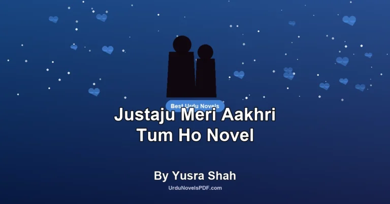 Justaju Meri Aakhri Tum Ho Novel By Yusra Shah
