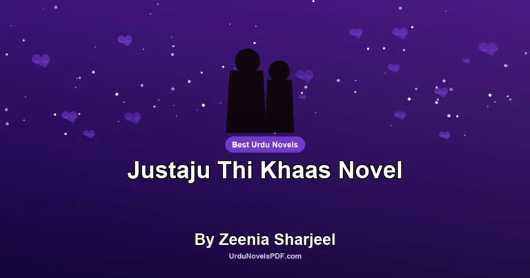 Justaju Thi Khaas Novel By Zeenia Sharjeel