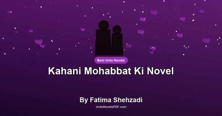 Kahani Mohabbat Ki Novel By Fatima Shehzadi
