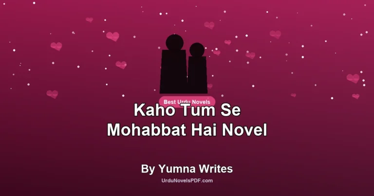 Kaho Tum Se Mohabbat Hai Novel By Yumna Writes