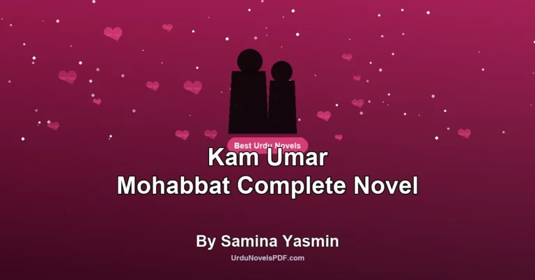 Kam Umar Mohabbat Complete Novel By Samina Yasmin