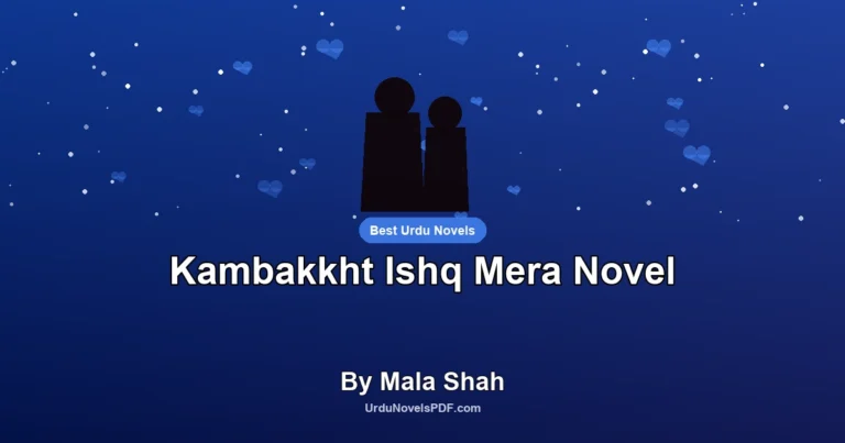 Kambakkht Ishq Mera Novel By Mala Shah
