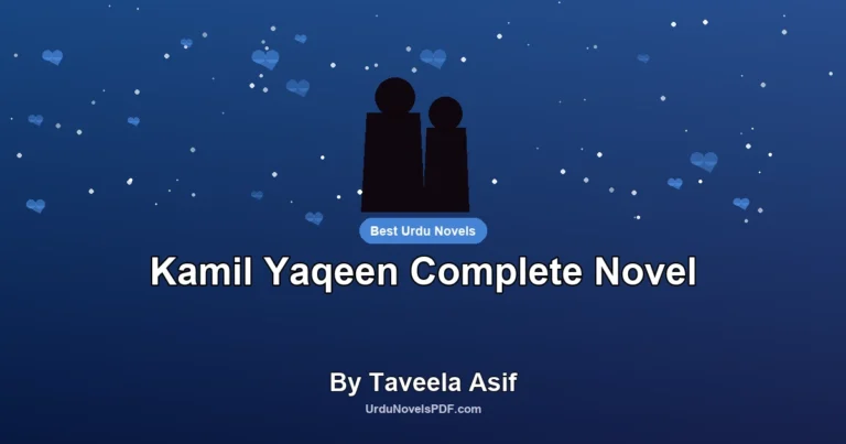 Kamil Yaqeen Complete Novel By Taveela Asif