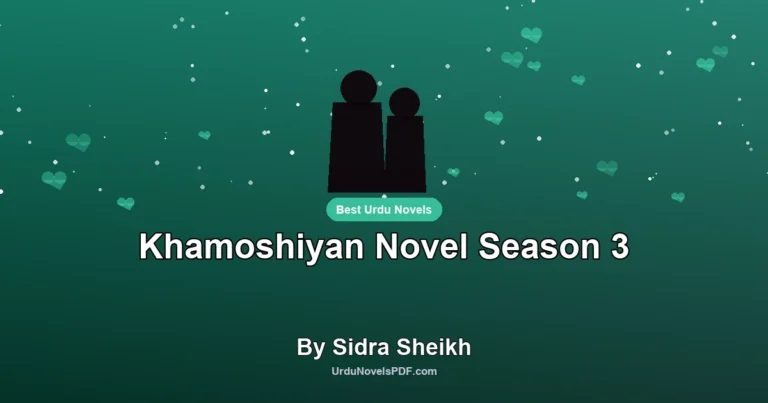 Khamoshiyan Novel Season 3 By Sidra Sheikh
