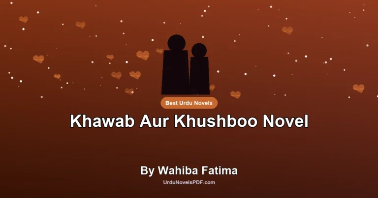 Khawab Aur Khushboo Novel By Wahiba Fatima