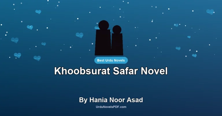 Khoobsurat Safar Novel By Hania Noor Asad
