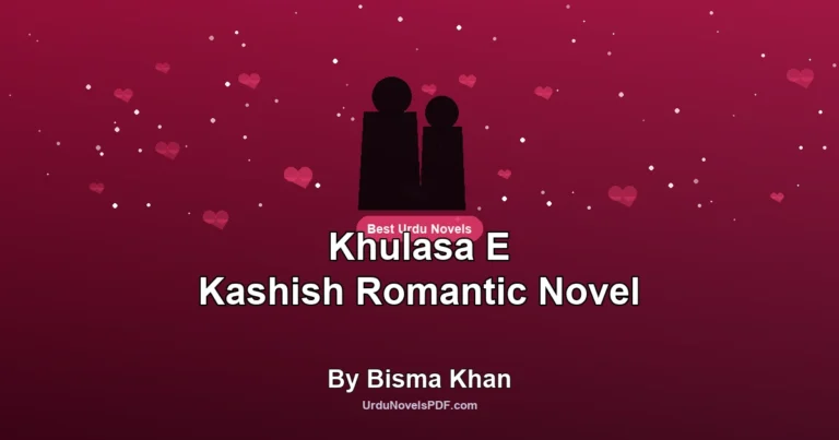 Khulasa E Kashish Romantic Novel By Bisma Khan