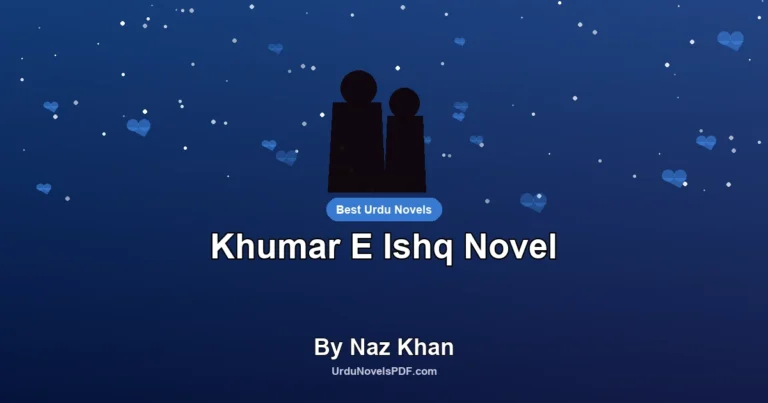 Khumar E Ishq Novel By Naz Khan