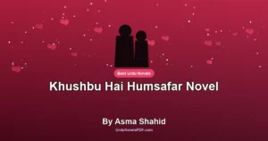 Khushbu Hai Humsafar Novel By Asma Shahid