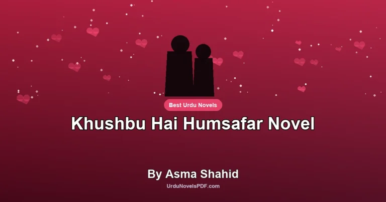 Khushbu Hai Humsafar Novel By Asma Shahid