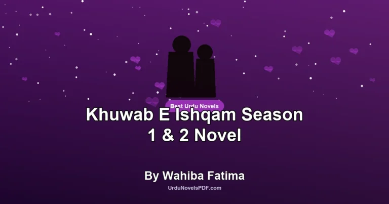Khuwab E Ishqam Season 1 & 2 Novel By Wahiba Fatima