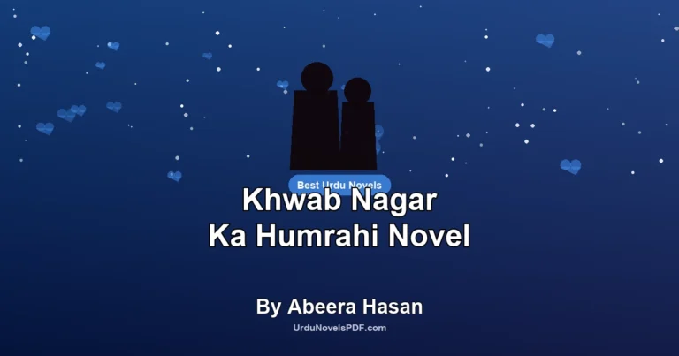 Khwab Nagar Ka Humrahi Novel By Abeera Hasan