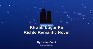 Khwab Nagar Ke Rishte Romantic Novel By Laiba Sami