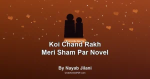 Koi Chand Rakh Meri Sham Par Novel By Nayab Jilani