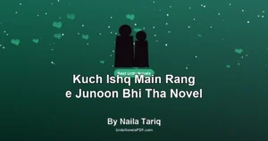 Kuch Ishq Main Rang e Junoon Bhi Tha Novel By Naila Tariq