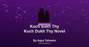Kuch Sukh Thy Kuch Dukh Thy Novel By Aqsa Tehreem