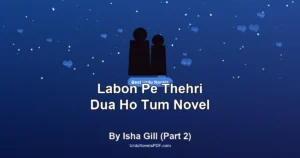 Labon Pe Thehri Dua Ho Tum Novel By Isha Gill (Part 2)