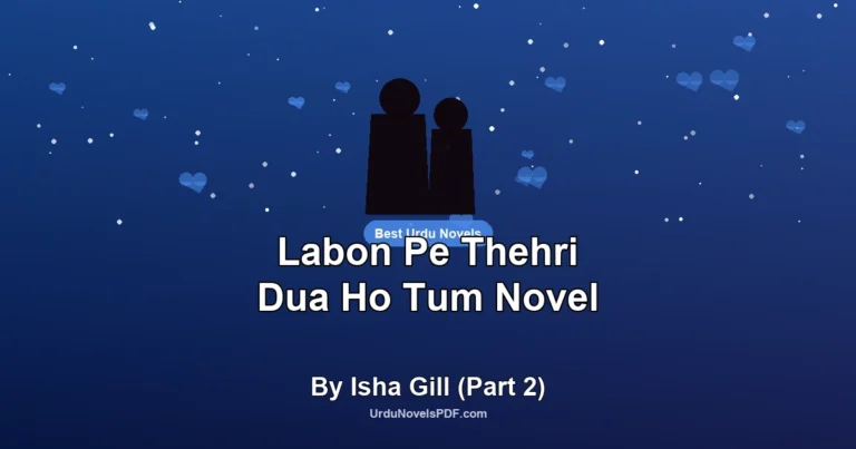 Labon Pe Thehri Dua Ho Tum Novel By Isha Gill (Part 2)