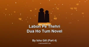 Labon Pe Thehri Dua Ho Tum Novel By Isha Gill (Part 4)
