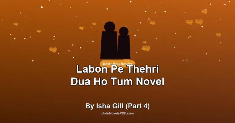 Labon Pe Thehri Dua Ho Tum Novel By Isha Gill (Part 4)