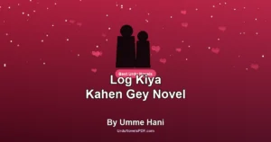 Log Kiya Kahen Gey Novel By Umme Hani