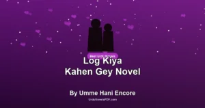 Log Kiya Kahen Gey Novel By Umme Hani Encore