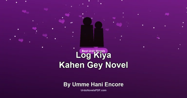 Log Kiya Kahen Gey Novel By Umme Hani Encore