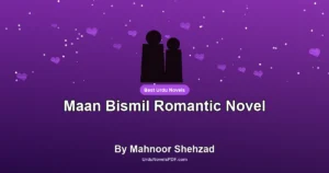 Maan Bismil Romantic Novel By Mahnoor Shehzad
