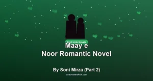 Maay e Noor Romantic Novel By Soni Mirza (Part 2)