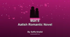 Mah E Aatish Romantic Novel By Saffa khalid