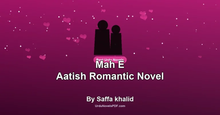 Mah E Aatish Romantic Novel By Saffa khalid