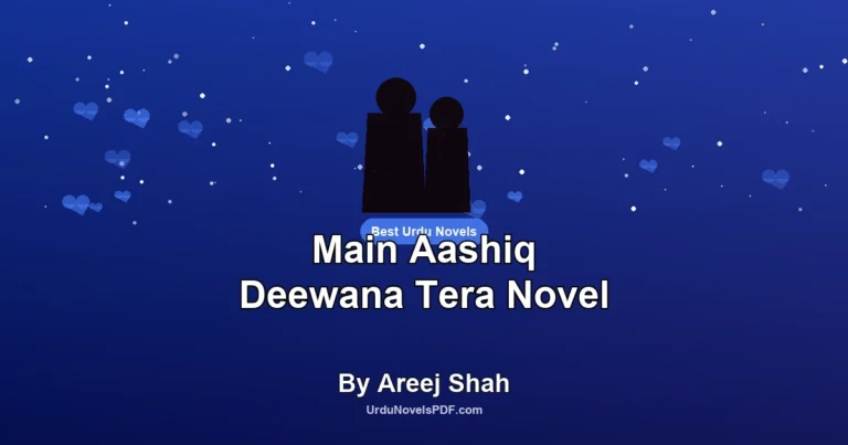 Main Aashiq Deewana Tera Novel By Areej Shah