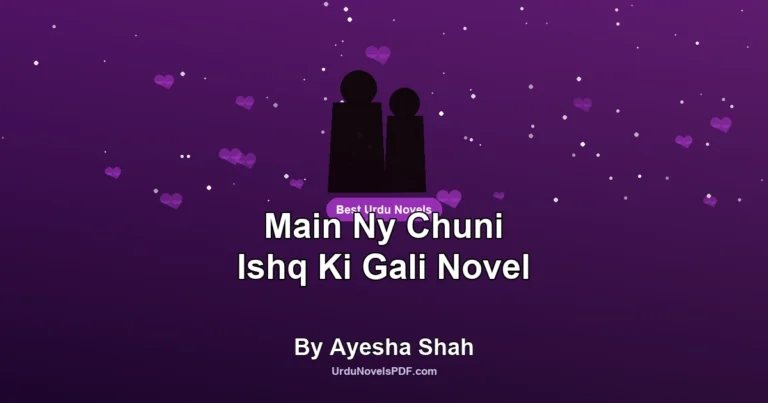 Main Ny Chuni Ishq Ki Gali Novel By Ayesha Shah