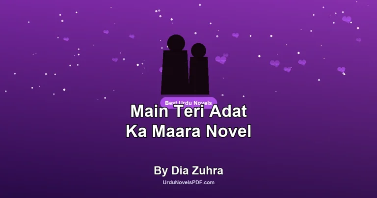 Main Teri Adat Ka Maara Novel By Dia Zuhra