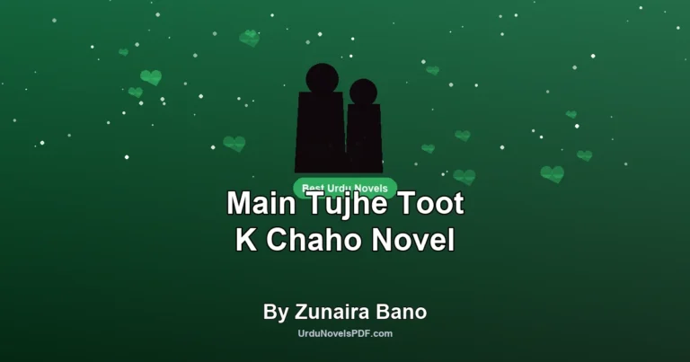 Main Tujhe Toot K Chaho Novel By Zunaira Bano