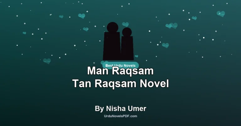 Man Raqsam Tan Raqsam Novel By Nisha Umer