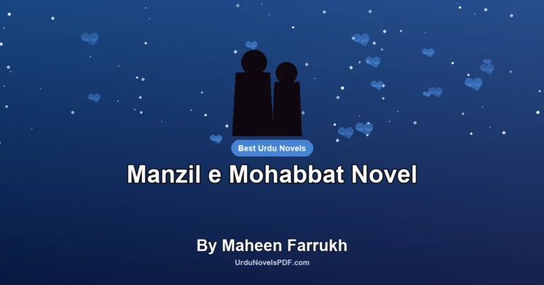 Manzil e Mohabbat Novel By Maheen Farrukh
