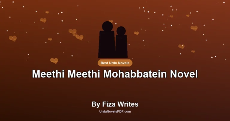 Meethi Meethi Mohabbatein Novel By Fiza Writes
