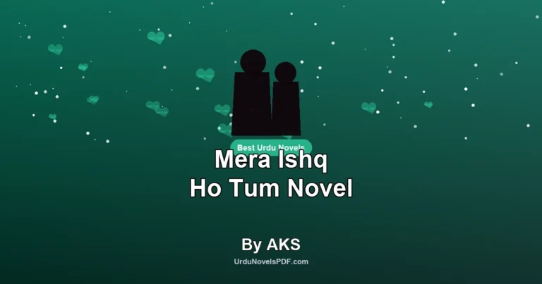 Mera Ishq Ho Tum Novel By AKS
