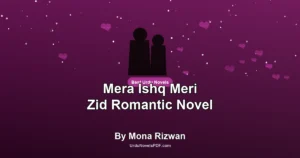 Mera Ishq Meri Zid Romantic Novel By Mona Rizwan