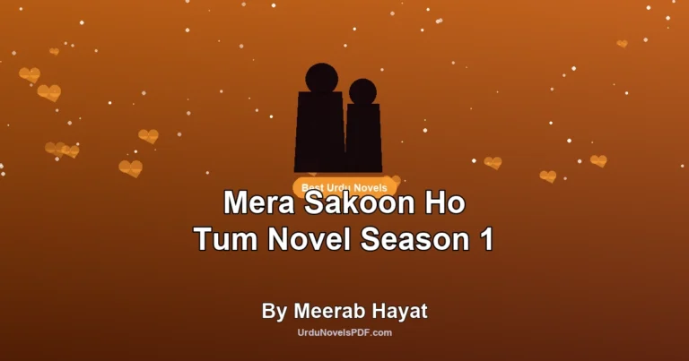 Mera Sakoon Ho Tum Novel Season 1 By Meerab Hayat